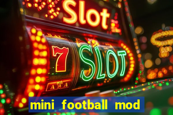 mini football mod apk (unlimited money and gems)